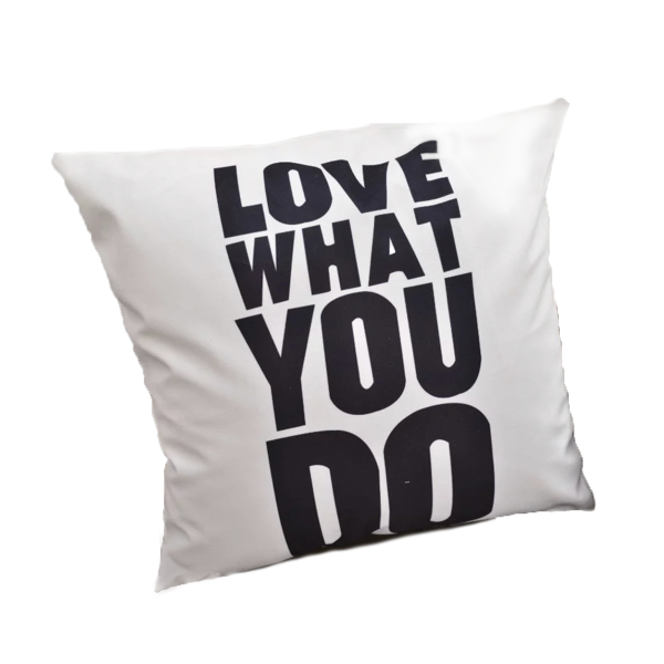Love What You Do - Cushion 18x18 White/Black